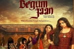 latest stills Begum Jaan, story, begum jaan hindi movie, Sharda