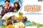 Karwaan Hindi, Mithila Palkar, karwaan hindi movie, Kriti kharbanda